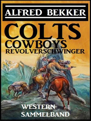 cover image of Colts, Cowboys, Revolverschwinger